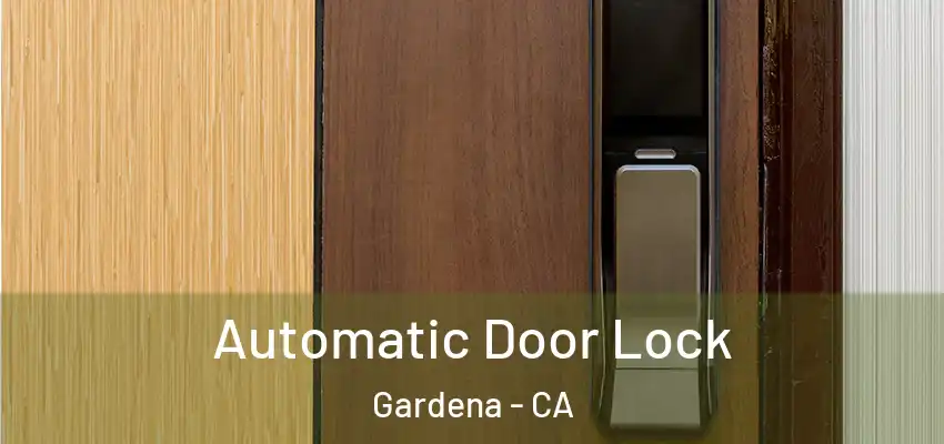  Automatic Door Lock Gardena - CA