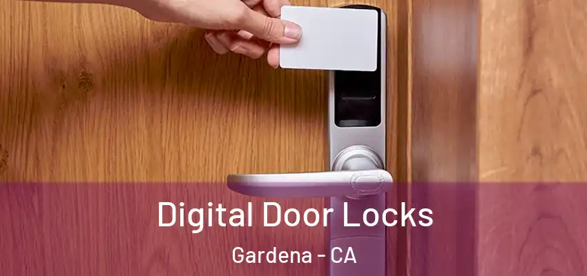 Digital Door Locks Gardena - CA