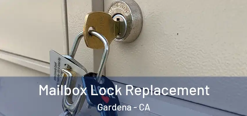  Mailbox Lock Replacement Gardena - CA