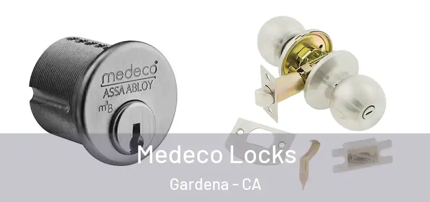  Medeco Locks Gardena - CA