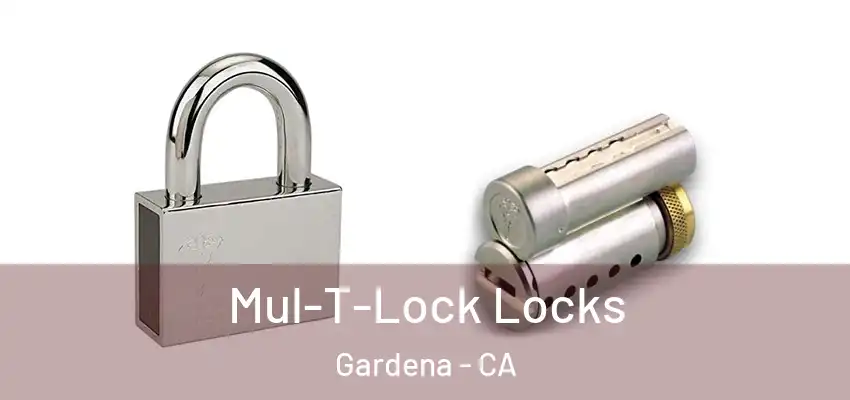  Mul-T-Lock Locks Gardena - CA