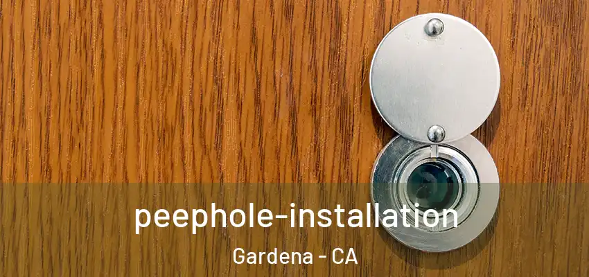  peephole-installation Gardena - CA