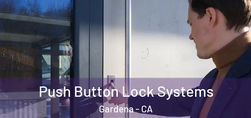 Push Button Lock Systems Gardena - CA