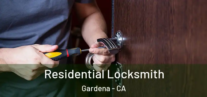  Residential Locksmith Gardena - CA