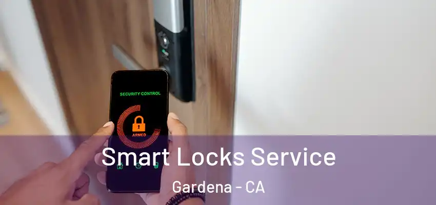  Smart Locks Service Gardena - CA