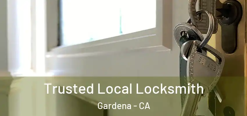  Trusted Local Locksmith Gardena - CA